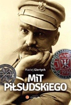 Mit Piłsudskiego - Maciej Giertych