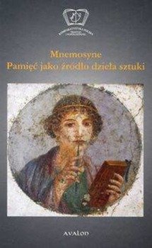 Mnemosyne Pamięć jako źródło dzieła sztuki - Cieśla-Korytowska Maria