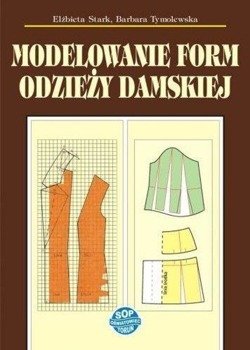 Modelowanie form odzieży damskiej w.9 - Elżbieta Stark, Barbara Tymolewska