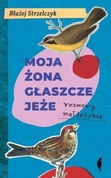 Moja żona głaszcze jeże, Błażej Strzelczyk