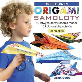 Moje pierwsze origami. Samoloty - Marcelina Grabowska-Piątek