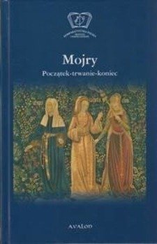 Mojry. Początek-trwanie-koniec - Cieśla-Korytowska Maria, Siwiec Magdalena red.