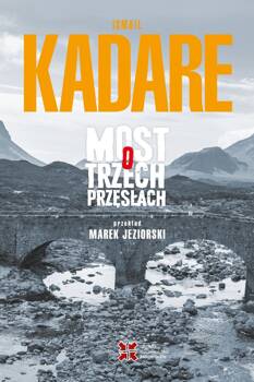 Most o trzech przęsłach, Ismail Kadare