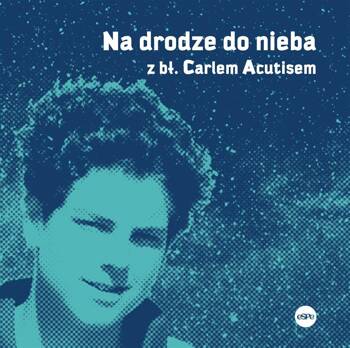 Na drodze do nieba z bł. Carlem Acutisem, Magdalena Kędzierska-Zaporowska