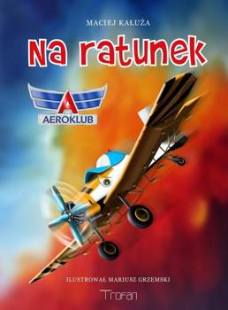 Na ratunek. Aeroklub - Maciej Kałuża, Mariusz Grzemski