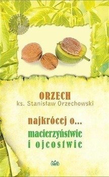 Najkrócej o... macierzyństwie i ojcostwie - Ks. Stanisław Orzechowski