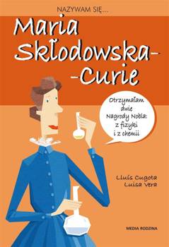 Nazywam się Maria Skłodowska - Curie - Louis Cugowa, Luisa Vera, Anna Jęczmyk