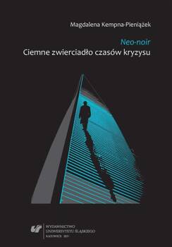 Neo-noir. Ciemne zwierciadło czasów kryzysu, Magdalena Kempna-Pieniążek