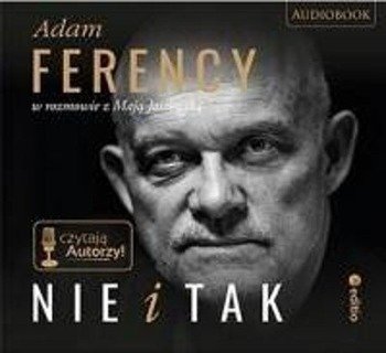 Nie i Tak. Adam Ferency w rozmowie z Mają... CD - Adam Ferency, Maja Jaszewska