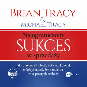 Nieograniczony sukces w sprzedaży, Brian Tracy