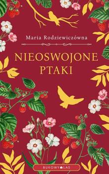 Nieoswojone ptaki, Rodziewiczówna Maria