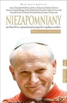 Niezapomniany. Jan Paweł II we wspomnieniach... - Włodzimierz Rędzioch