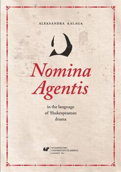 Nomina Agentis in the language of Shakespearean..., Aleksandra Kalaga