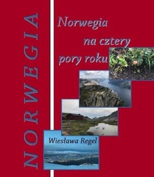 Norwegia na cztery pory roku - Wiesława Regel
