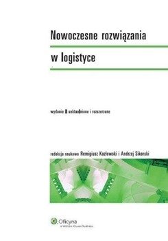 Nowoczesne rozwiązania w logistyce - Remigiusz Kozłowski, Andrzej Sikorski