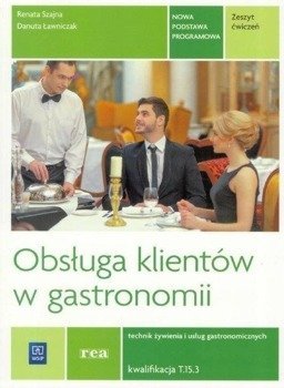 Obsługa klientów w gastr. Kwal. T.15.3 ćw REA-WSiP - Renata Szajna, Danuta Ławniczak