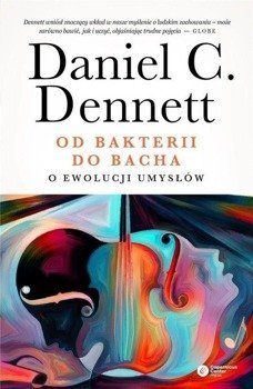 Od bakterii do Bacha. O ewolucji umysłów - Daniel C. Dennett