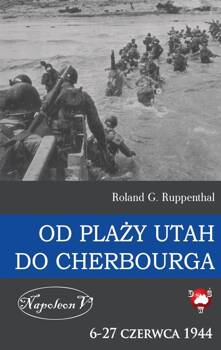 Od plaży Utah do Cherbourga. 6-27 czerwca 1944, Roland G. Ruppenthal