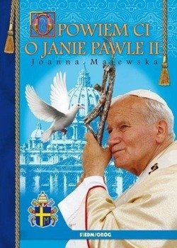 Opowiem ci o Janie Pawle II SIEDMIORÓG - Joanna Majewska