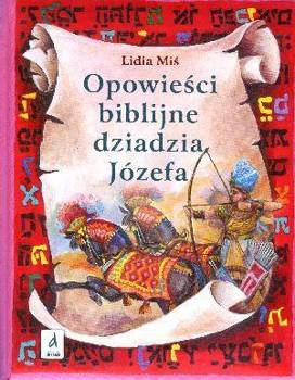 Opowieści biblijne dziadzia Józefa T.2 - Lidia Miś