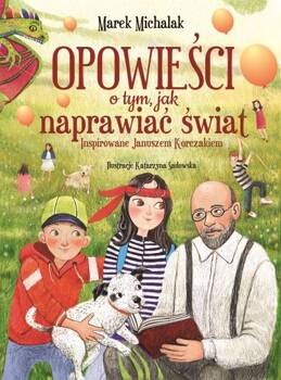 Opowieści o tym, jak naprawiać świat, Michalak Marek