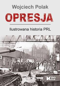 Opresja. Ilustrowana historia PRL, Wojciech Polak