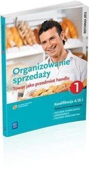 Organizowanie sprzedaży. Towar jako prz. handlu 1 - Donata Andrzejczak, Agnieszka Mikina, Maria Danut