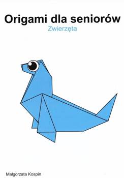 Origami dla seniorów - Zwierzęta - Małgorzata Kospin