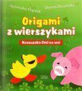 Origami z wierszykami. Kaczuszka Omi na wsi - Agnieszka Frączek, Dorota Dziamska