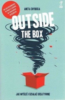 Outside the box. Jak myśleć i działać kreatywnie - Aneta Chybicka