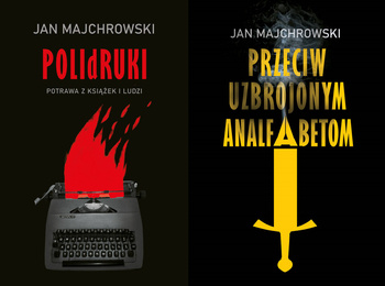 POLIdRUKI + Przeciw uzbrojonym analfabetom, Jan Majchrowski