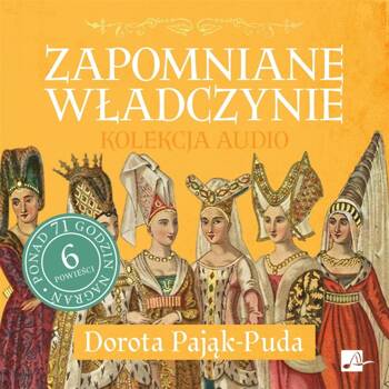 Pakiet: Zapomniane władczynie audiobook (6CD), Dorota Pająk-Puda