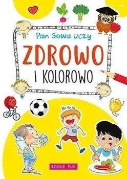 Pan Sowa uczy. Zdrowo i kolorowo - praca zbiorowa