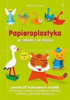 Papieroplastyka w szkole i w domu cz.2 - Elżbieta Szmydt