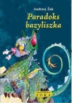 Paradoks bazyliszka FOKA - Andrzej Żak
