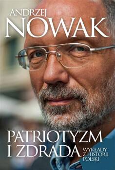 Patriotyzm i zdrada. Wykłady z historii Polski, Andrzej Nowak