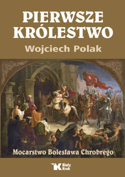 Pierwsze królestwo. Mocarstwo Bolesława Chrobrego, Polak Wojciech