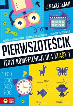 Pierwszoteścik. Testy kompetencji dla klasy 1 - Katarzyna Zioła-Zemczak, Roksana Robok