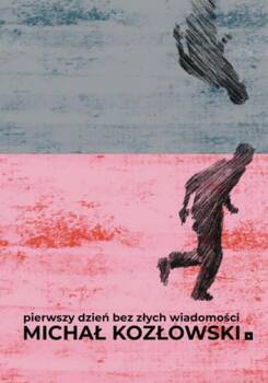 Pierwszy dzień bez złych wiadomości, Michał Kozłowski