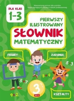 Pierwszy ilustrowany słownik matematyczny - Halina Juraszczyk, Jolanta Biernat