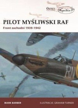 Pilot myśliwski RAF. Front zachodni 1939-1942 - Mark Barber