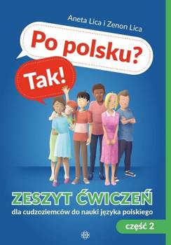 Po polsku? Tak! Zeszyt ćwiczeń cz.2 w.2022 - Aneta Lica, Zenon Lica