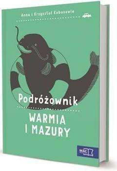 Podróżownik. Warmia i Mazury, A. Kobus, K. Kobus