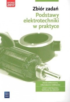 Podstawy elektrotechniki w praktyce. Zbiór zadań - Artur Bielawski, Joanna Grygiel