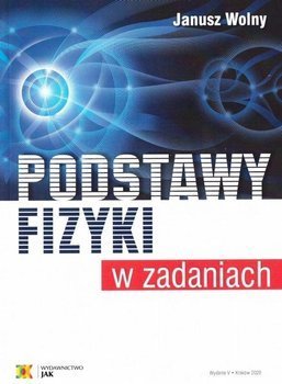 Podstawy fizyki w zadaniach. Wyd.5 - Janusz Wolny