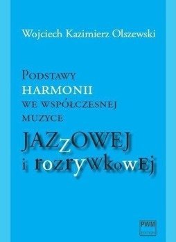 Podstawy harmonii we współ. muzyce jazzowej PWM - Wojciech Kazimierz Olszewski
