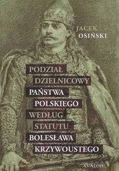 Podział dzielnicowy państwa polskiego..., Jacek Osiński