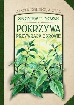 Pokrzywa przywraca zdrowie, Zbigniew T. Nowak