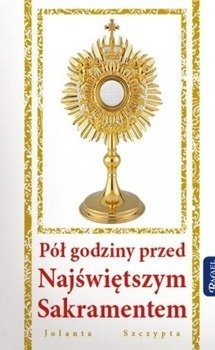 Pół godziny przed Najświętszym Sakramentem, Jolanta Szczypta