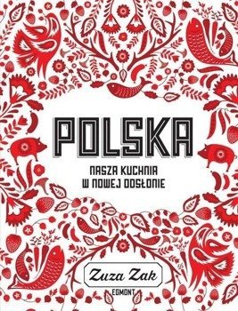 Polska. Nasza kuchnia w nowej odsłonie - Zuzanna Zak